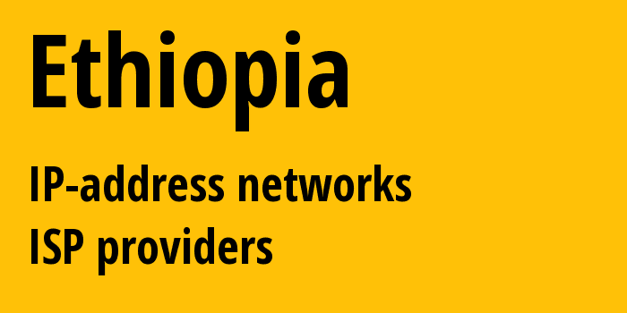 Эфиопия et: все ip-адреса, диапазон адресов, все подсети, ip-провайдеры
