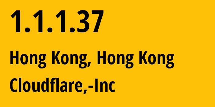 IP-адрес 1.1.1.37 (Гонконг, Central and Western District, Гонконг) определить местоположение, координаты на карте, ISP провайдер AS13335 Cloudflare,-Inc // кто провайдер айпи-адреса 1.1.1.37