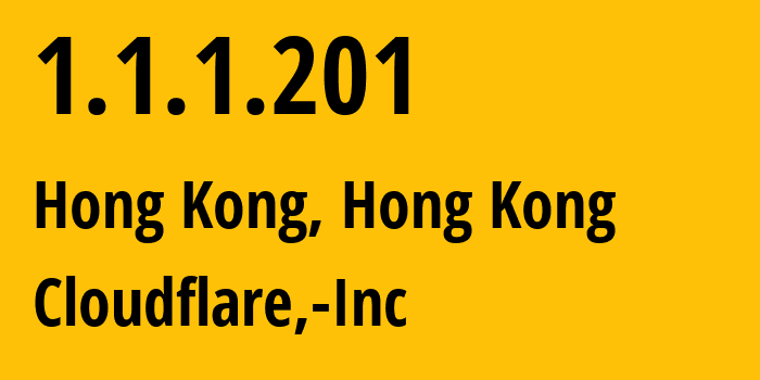 IP address 1.1.1.201 (Hong Kong, Central and Western District, Hong Kong) get location, coordinates on map, ISP provider AS13335 Cloudflare,-Inc // who is provider of ip address 1.1.1.201, whose IP address