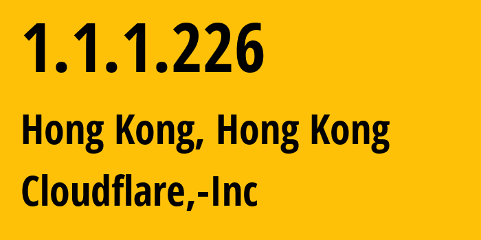 IP-адрес 1.1.1.226 (Гонконг, Central and Western District, Гонконг) определить местоположение, координаты на карте, ISP провайдер AS13335 Cloudflare,-Inc // кто провайдер айпи-адреса 1.1.1.226