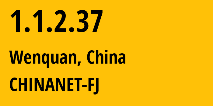 IP address 1.1.2.37 (Wenquan, Fujian, China) get location, coordinates on map, ISP provider AS CHINANET-FJ // who is provider of ip address 1.1.2.37, whose IP address