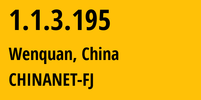 IP-адрес 1.1.3.195 (Wenquan, Фуцзянь, Китай) определить местоположение, координаты на карте, ISP провайдер AS0 CHINANET-FJ // кто провайдер айпи-адреса 1.1.3.195