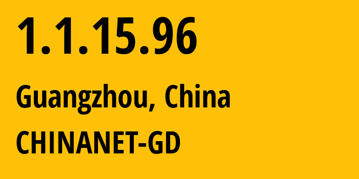 IP-адрес 1.1.15.96 (Гуанчжоу, Гуандун, Китай) определить местоположение, координаты на карте, ISP провайдер AS CHINANET-GD // кто провайдер айпи-адреса 1.1.15.96