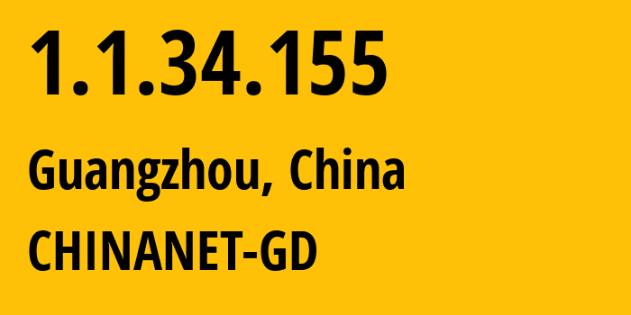 IP address 1.1.34.155 (Guangzhou, Guangdong, China) get location, coordinates on map, ISP provider AS0 CHINANET-GD // who is provider of ip address 1.1.34.155, whose IP address