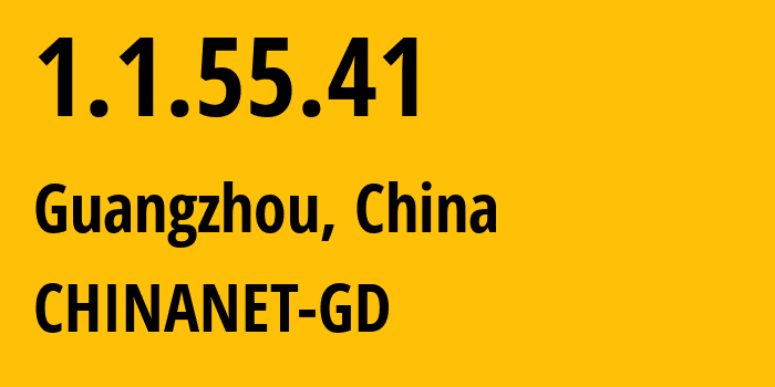 IP address 1.1.55.41 (Guangzhou, Guangdong, China) get location, coordinates on map, ISP provider AS0 CHINANET-GD // who is provider of ip address 1.1.55.41, whose IP address