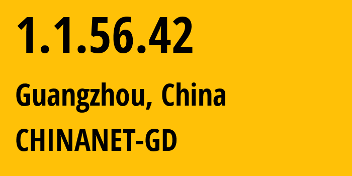 IP-адрес 1.1.56.42 (Гуанчжоу, Гуандун, Китай) определить местоположение, координаты на карте, ISP провайдер AS CHINANET-GD // кто провайдер айпи-адреса 1.1.56.42