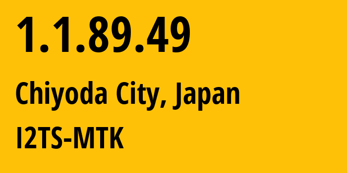 IP-адрес 1.1.89.49 (Chiyoda City, Токио, Япония) определить местоположение, координаты на карте, ISP провайдер AS2519 I2TS-MTK // кто провайдер айпи-адреса 1.1.89.49