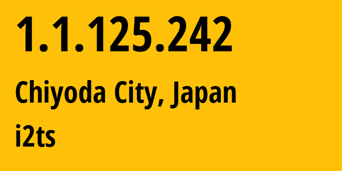 IP address 1.1.125.242 get location, coordinates on map, ISP provider AS2519 i2ts // who is provider of ip address 1.1.125.242, whose IP address