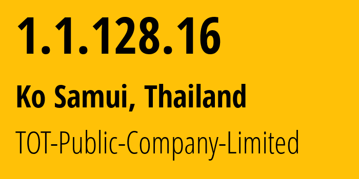 IP-адрес 1.1.128.16 (Ko Samui, Сураттани, Таиланд) определить местоположение, координаты на карте, ISP провайдер AS23969 TOT-Public-Company-Limited // кто провайдер айпи-адреса 1.1.128.16