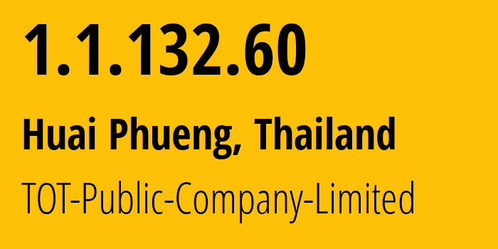 IP-адрес 1.1.132.60 (Huai Phueng, Каласин, Таиланд) определить местоположение, координаты на карте, ISP провайдер AS23969 TOT-Public-Company-Limited // кто провайдер айпи-адреса 1.1.132.60
