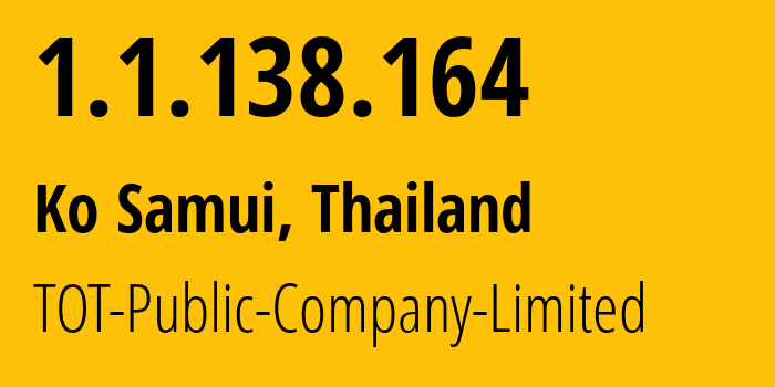 IP-адрес 1.1.138.164 (Ko Samui, Сураттани, Таиланд) определить местоположение, координаты на карте, ISP провайдер AS23969 TOT-Public-Company-Limited // кто провайдер айпи-адреса 1.1.138.164