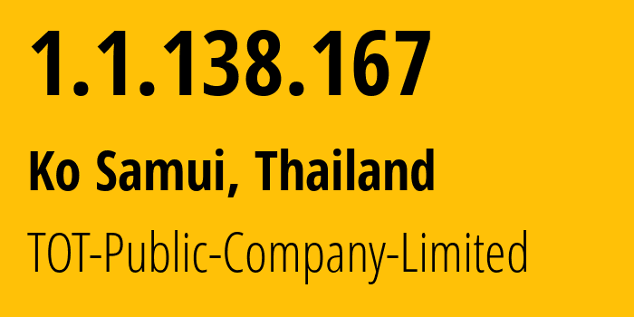 IP-адрес 1.1.138.167 (Ko Samui, Сураттани, Таиланд) определить местоположение, координаты на карте, ISP провайдер AS23969 TOT-Public-Company-Limited // кто провайдер айпи-адреса 1.1.138.167