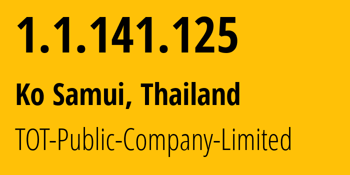 IP-адрес 1.1.141.125 (Ko Samui, Сураттани, Таиланд) определить местоположение, координаты на карте, ISP провайдер AS23969 TOT-Public-Company-Limited // кто провайдер айпи-адреса 1.1.141.125