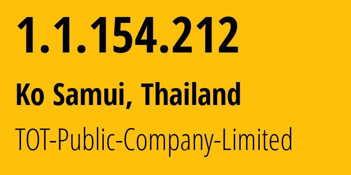 IP address 1.1.154.212 (Ko Samui, Surat Thani, Thailand) get location, coordinates on map, ISP provider AS23969 TOT-Public-Company-Limited // who is provider of ip address 1.1.154.212, whose IP address