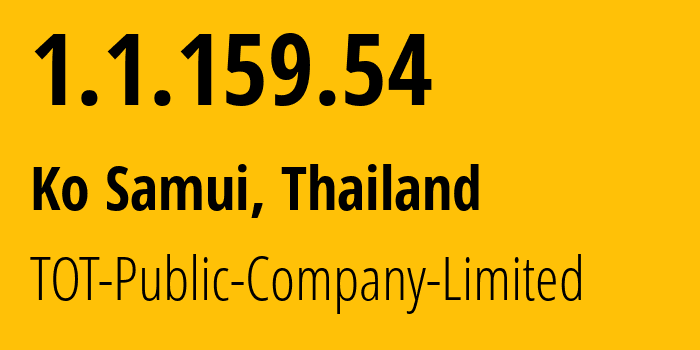 IP-адрес 1.1.159.54 (Ko Samui, Сураттани, Таиланд) определить местоположение, координаты на карте, ISP провайдер AS23969 TOT-Public-Company-Limited // кто провайдер айпи-адреса 1.1.159.54