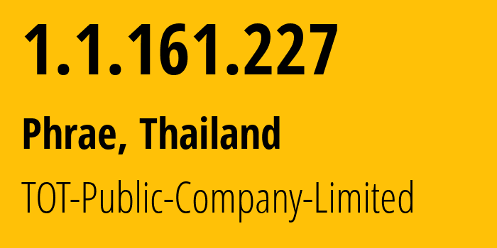 IP-адрес 1.1.161.227 (Пхрае, Пхрэ, Таиланд) определить местоположение, координаты на карте, ISP провайдер AS23969 TOT-Public-Company-Limited // кто провайдер айпи-адреса 1.1.161.227