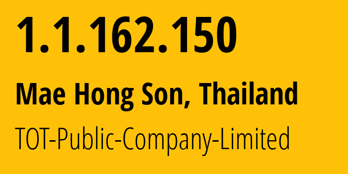 IP-адрес 1.1.162.150 (Мае Хонг Сон, Мэхонгсон, Таиланд) определить местоположение, координаты на карте, ISP провайдер AS23969 TOT-Public-Company-Limited // кто провайдер айпи-адреса 1.1.162.150