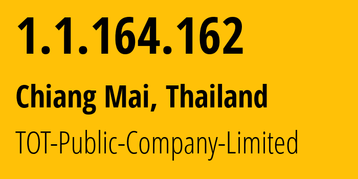 IP-адрес 1.1.164.162 (Чианг-Май, Чиангмай, Таиланд) определить местоположение, координаты на карте, ISP провайдер AS23969 TOT-Public-Company-Limited // кто провайдер айпи-адреса 1.1.164.162