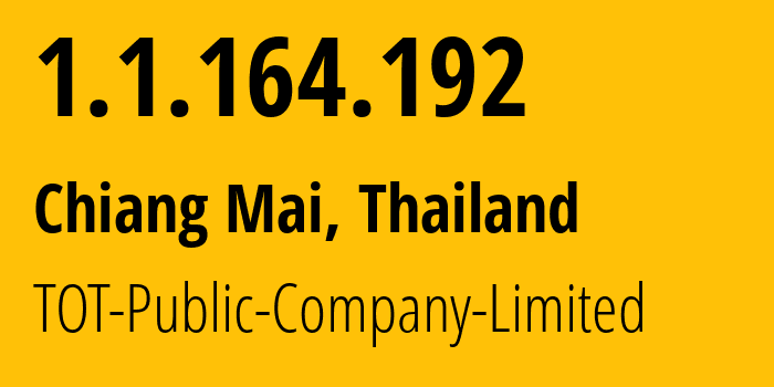 IP-адрес 1.1.164.192 (Чианг-Май, Чиангмай, Таиланд) определить местоположение, координаты на карте, ISP провайдер AS23969 TOT-Public-Company-Limited // кто провайдер айпи-адреса 1.1.164.192