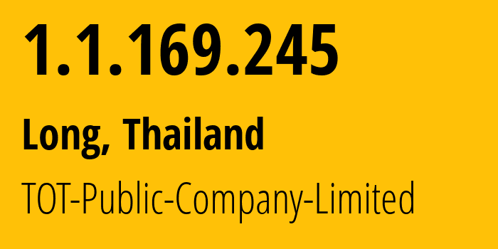 IP address 1.1.169.245 (Long, Phrae, Thailand) get location, coordinates on map, ISP provider AS23969 TOT-Public-Company-Limited // who is provider of ip address 1.1.169.245, whose IP address