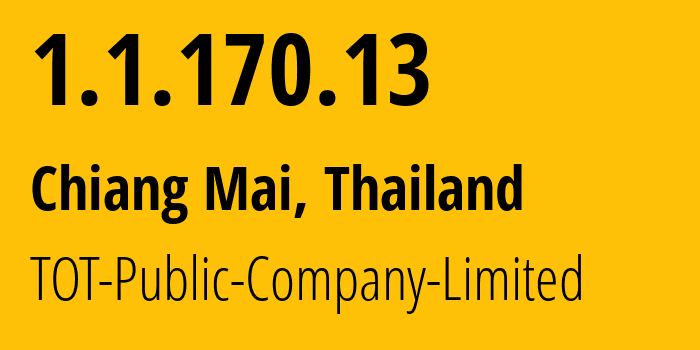 IP-адрес 1.1.170.13 (Чианг-Май, Чиангмай, Таиланд) определить местоположение, координаты на карте, ISP провайдер AS23969 TOT-Public-Company-Limited // кто провайдер айпи-адреса 1.1.170.13