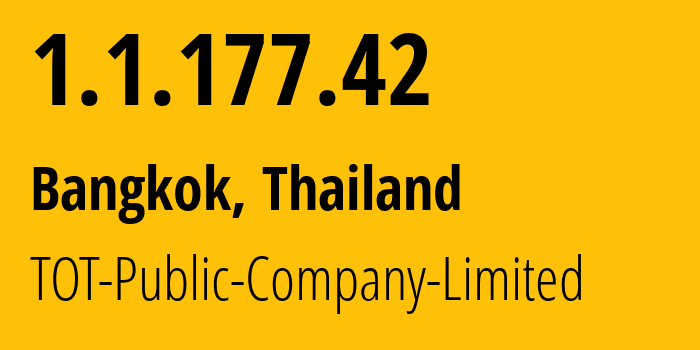 IP address 1.1.177.42 (Bangkok, Bangkok, Thailand) get location, coordinates on map, ISP provider AS23969 TOT-Public-Company-Limited // who is provider of ip address 1.1.177.42, whose IP address