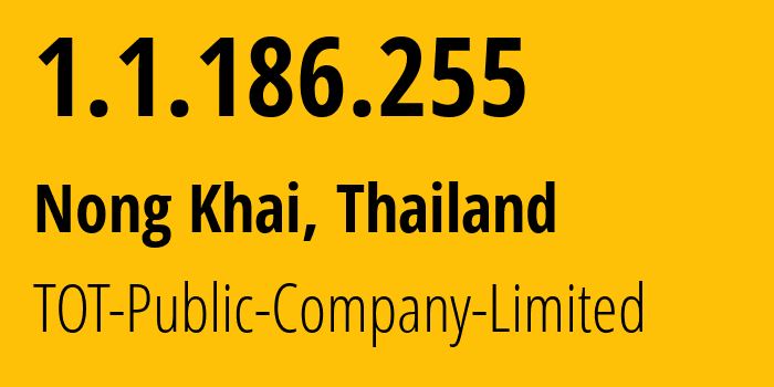 IP address 1.1.186.255 (Bangkok, Bangkok, Thailand) get location, coordinates on map, ISP provider AS23969 TOT-Public-Company-Limited // who is provider of ip address 1.1.186.255, whose IP address