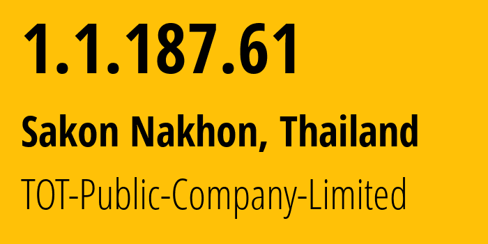IP address 1.1.187.61 (Bangkok, Bangkok, Thailand) get location, coordinates on map, ISP provider AS23969 TOT-Public-Company-Limited // who is provider of ip address 1.1.187.61, whose IP address