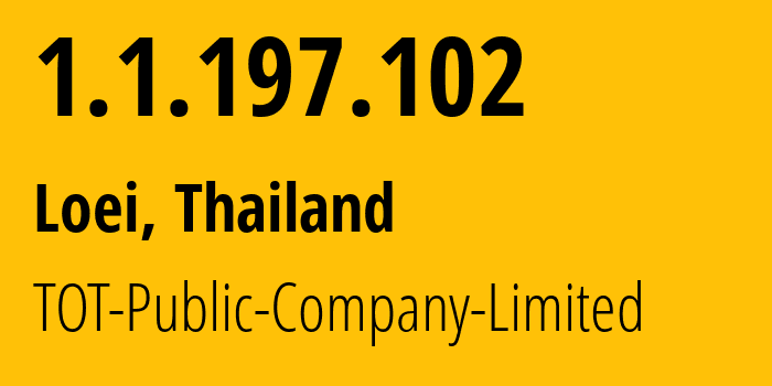 IP-адрес 1.1.197.102 (Лоэ, Лей, Таиланд) определить местоположение, координаты на карте, ISP провайдер AS23969 TOT-Public-Company-Limited // кто провайдер айпи-адреса 1.1.197.102