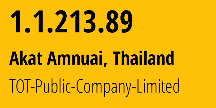 IP-адрес 1.1.213.89 (Akat Amnuai, Сакон Накхон, Таиланд) определить местоположение, координаты на карте, ISP провайдер AS23969 TOT-Public-Company-Limited // кто провайдер айпи-адреса 1.1.213.89