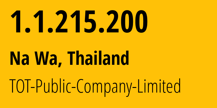 IP address 1.1.215.200 (Na Wa, Nakhon Phanom, Thailand) get location, coordinates on map, ISP provider AS23969 TOT-Public-Company-Limited // who is provider of ip address 1.1.215.200, whose IP address