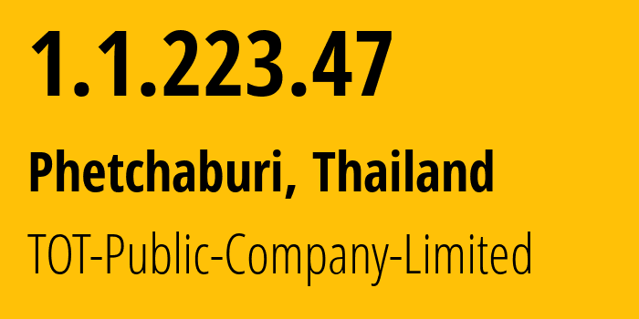IP-адрес 1.1.223.47 (Пхетчабури, Пхетбури, Таиланд) определить местоположение, координаты на карте, ISP провайдер AS23969 TOT-Public-Company-Limited // кто провайдер айпи-адреса 1.1.223.47