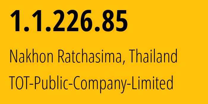 IP-адрес 1.1.226.85 (Накхонратчасима, Накхонратчасима, Таиланд) определить местоположение, координаты на карте, ISP провайдер AS23969 TOT-Public-Company-Limited // кто провайдер айпи-адреса 1.1.226.85
