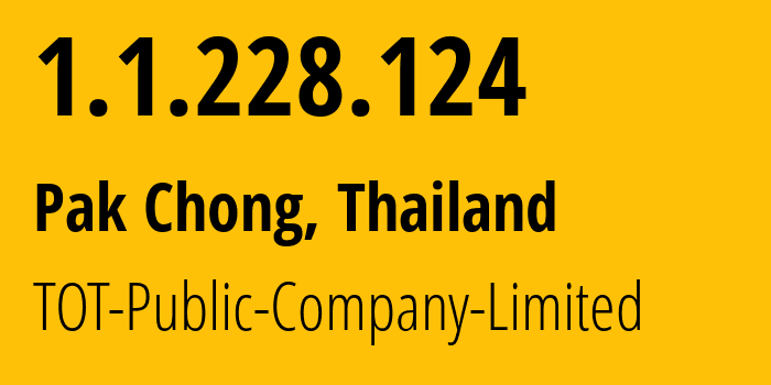 IP-адрес 1.1.228.124 (Pak Chong, Накхонратчасима, Таиланд) определить местоположение, координаты на карте, ISP провайдер AS23969 TOT-Public-Company-Limited // кто провайдер айпи-адреса 1.1.228.124
