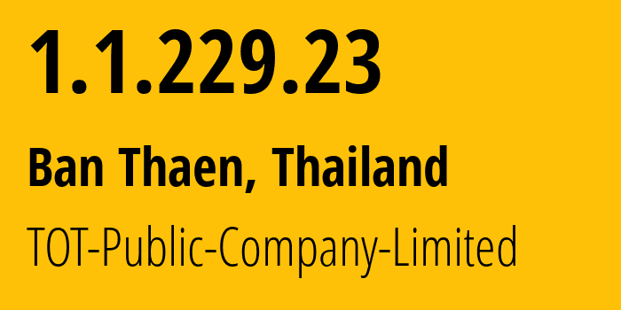 IP-адрес 1.1.229.23 (Ban Thaen, Чайяпхум, Таиланд) определить местоположение, координаты на карте, ISP провайдер AS23969 TOT-Public-Company-Limited // кто провайдер айпи-адреса 1.1.229.23