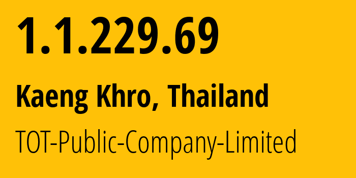 IP-адрес 1.1.229.69 (Kaeng Khro, Чайяпхум, Таиланд) определить местоположение, координаты на карте, ISP провайдер AS23969 TOT-Public-Company-Limited // кто провайдер айпи-адреса 1.1.229.69
