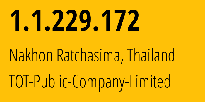 IP-адрес 1.1.229.172 (Накхонратчасима, Накхонратчасима, Таиланд) определить местоположение, координаты на карте, ISP провайдер AS23969 TOT-Public-Company-Limited // кто провайдер айпи-адреса 1.1.229.172