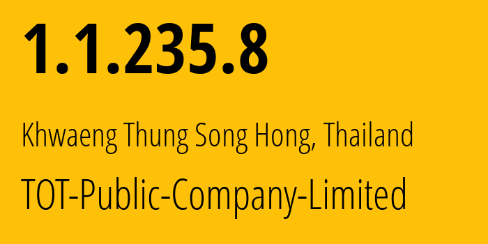 IP-адрес 1.1.235.8 (Khwaeng Thung Song Hong, Бангкок, Таиланд) определить местоположение, координаты на карте, ISP провайдер AS23969 TOT-Public-Company-Limited // кто провайдер айпи-адреса 1.1.235.8