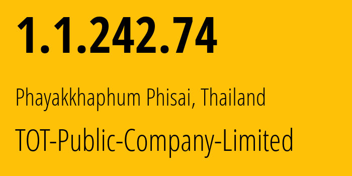 IP address 1.1.242.74 (Chamni, Buriram, Thailand) get location, coordinates on map, ISP provider AS23969 TOT-Public-Company-Limited // who is provider of ip address 1.1.242.74, whose IP address