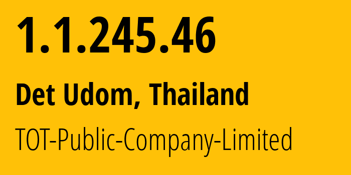 IP-адрес 1.1.245.46 (Накхонратчасима, Накхонратчасима, Таиланд) определить местоположение, координаты на карте, ISP провайдер AS23969 TOT-Public-Company-Limited // кто провайдер айпи-адреса 1.1.245.46