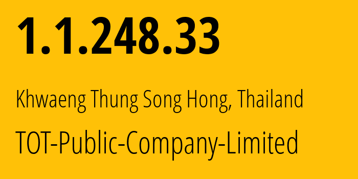 IP-адрес 1.1.248.33 (Khwaeng Thung Song Hong, Бангкок, Таиланд) определить местоположение, координаты на карте, ISP провайдер AS23969 TOT-Public-Company-Limited // кто провайдер айпи-адреса 1.1.248.33