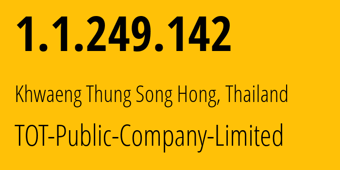 IP address 1.1.249.142 get location, coordinates on map, ISP provider AS23969 TOT-Public-Company-Limited // who is provider of ip address 1.1.249.142, whose IP address