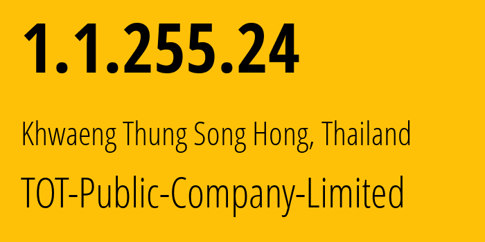 IP address 1.1.255.24 (Khwaeng Thung Song Hong, Bangkok, Thailand) get location, coordinates on map, ISP provider AS23969 TOT-Public-Company-Limited // who is provider of ip address 1.1.255.24, whose IP address