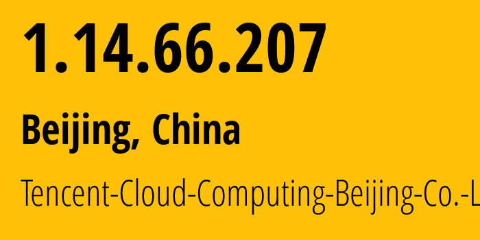 IP address 1.14.66.207 (Beijing, Beijing, China) get location, coordinates on map, ISP provider AS45090 Tencent-Cloud-Computing-Beijing-Co.-Ltd. // who is provider of ip address 1.14.66.207, whose IP address