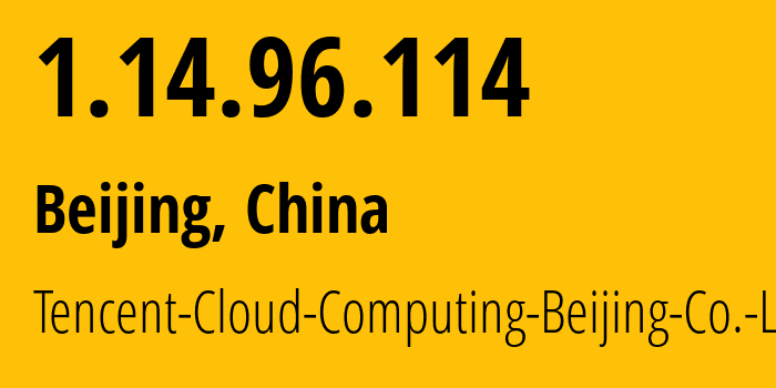 IP-адрес 1.14.96.114 (Beijing, Beijing, Китай) определить местоположение, координаты на карте, ISP провайдер AS45090 Tencent-Cloud-Computing-Beijing-Co.-Ltd. // кто провайдер айпи-адреса 1.14.96.114