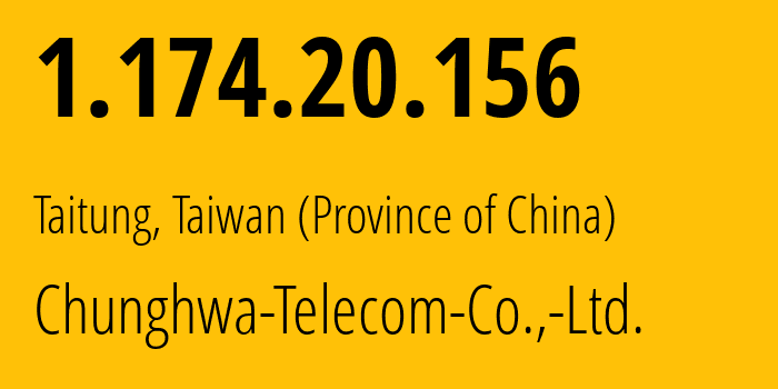 IP address 1.174.20.156 (Taitung, Taitung, Taiwan (Province of China)) get location, coordinates on map, ISP provider AS3462 Chunghwa-Telecom-Co.,-Ltd. // who is provider of ip address 1.174.20.156, whose IP address