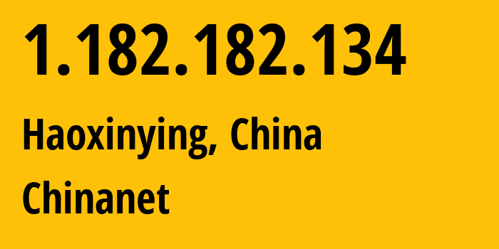 IP address 1.182.182.134 (Haoxinying, Inner Mongolia, China) get location, coordinates on map, ISP provider AS4134 Chinanet // who is provider of ip address 1.182.182.134, whose IP address