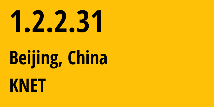 IP address 1.2.2.31 (Beijing, Beijing, China) get location, coordinates on map, ISP provider AS KNET // who is provider of ip address 1.2.2.31, whose IP address