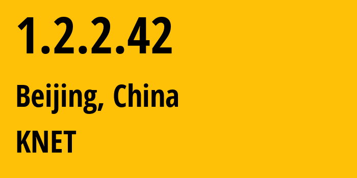 IP address 1.2.2.42 (Beijing, Beijing, China) get location, coordinates on map, ISP provider AS KNET // who is provider of ip address 1.2.2.42, whose IP address