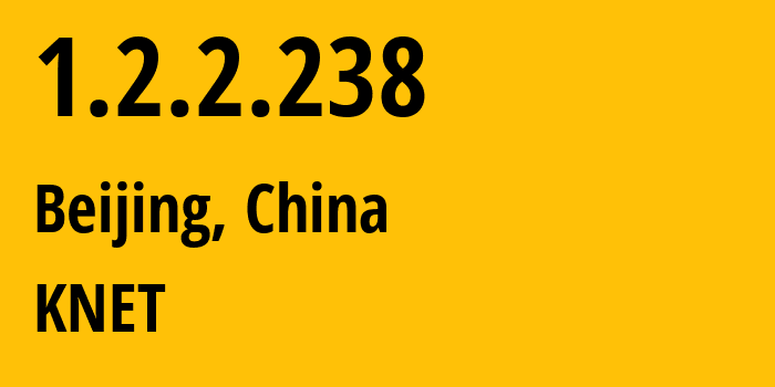 IP-адрес 1.2.2.238 (Пекин, Beijing, Китай) определить местоположение, координаты на карте, ISP провайдер AS0 KNET // кто провайдер айпи-адреса 1.2.2.238